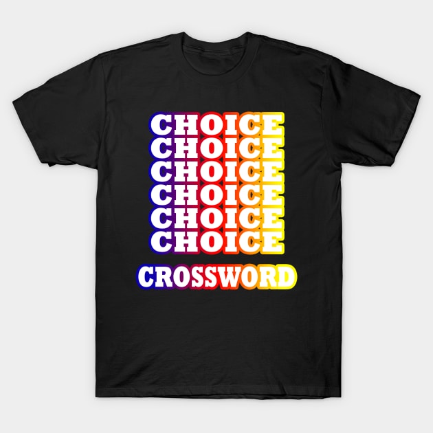 Choice Crossword T-Shirt by karascom